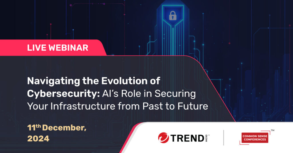Common Sense Live 

Join us at this exclusive event led by Trend Micro as we delve into the dynamic journey of AI’s impact on cybersecurity. From historical insights to current advancements and future projections, discover how AI is...