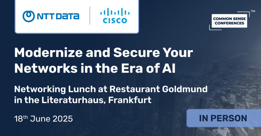 Common Sense Network & Learn

The discussion will draw from a newly released IDC report commissioned by Cisco and NTT DATA. Attendees will receive exclusive early access to the report, which outlines a phased approach to...