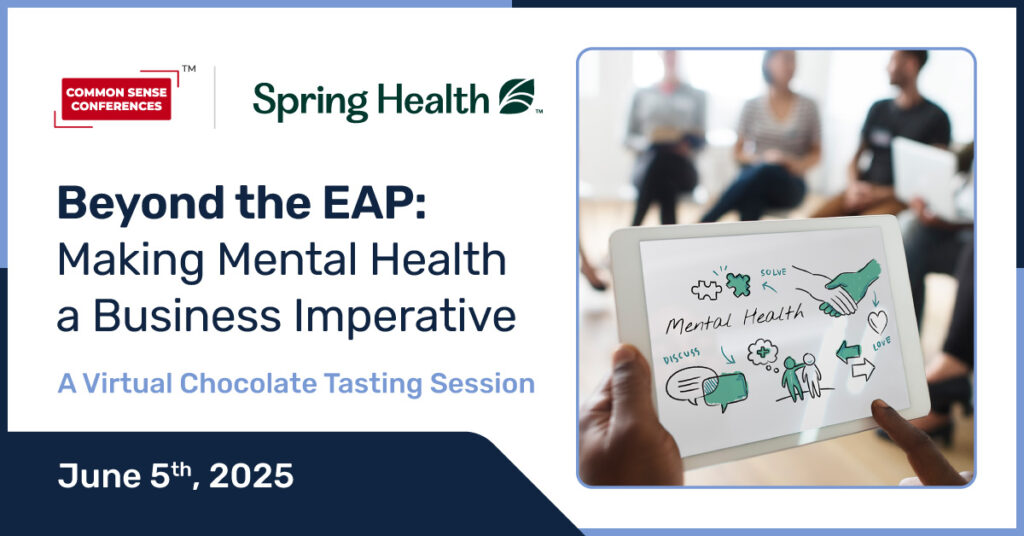 Common Sense Network & Learn

Join us for a virtual roundtable and indulgent chocolate tasting, where we’ll explore how leading organizations are reimagining mental health benefits—not as a nice-to-have, but as a cost containment...