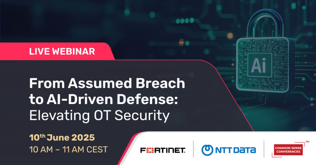 Common Sense Live 

Join The Fireside Chat where Industry experts from NTT DATA and Fortinet will discuss proven strategies for building secure-by-design digital infrastructures that seamlessly integrate IT and OT security.