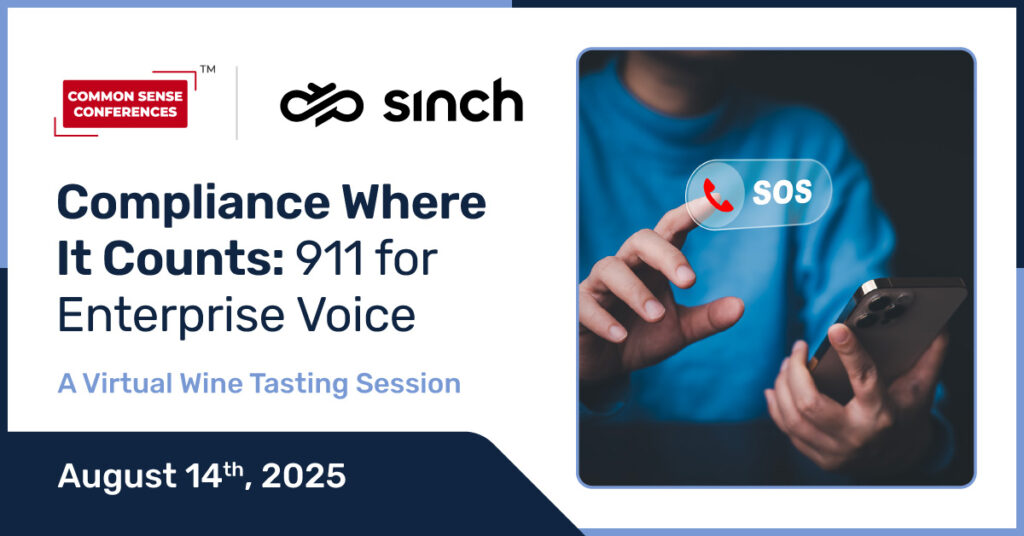 Common Sense Network & Learn

Join a candid discussion with peer IT leaders and Sinch’s Emergency Services COO on what it really takes to stay ahead of these requirements. From SIP trunking to emergency call routing and location...